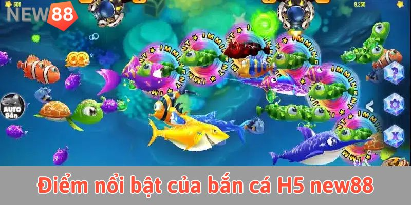 Điểm nổi bật của bắn cá H5 new88