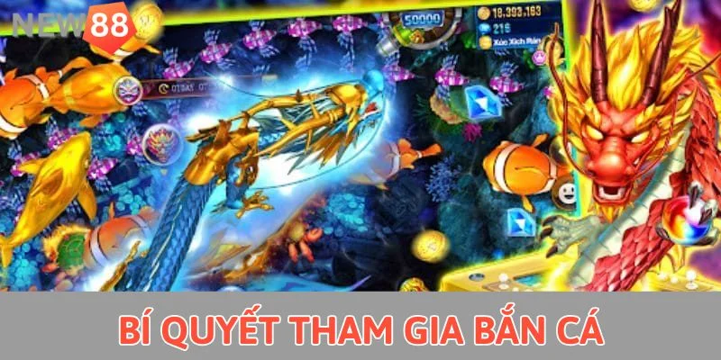 Bí quyết tham gia bắn cá 