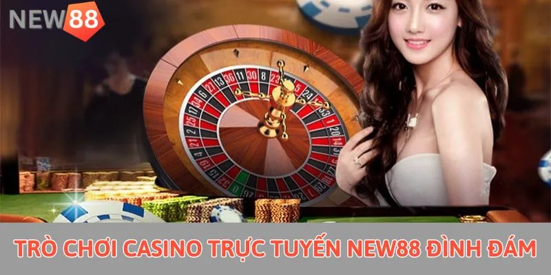 Casino Trực Tuyến New88 - Sảnh Game Chất Lượng Bậc Nhất 2025 Trò chơi casino trực tuyến New88 đình đám